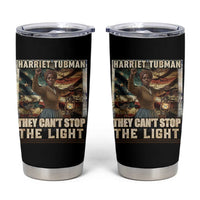 Harriet Tubman Tumbler Cup Thay Can Not Stop The Light