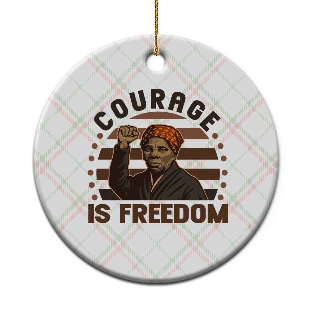 Harriet Tubman Legacy Ceramic Ornament Courage Is Freedom