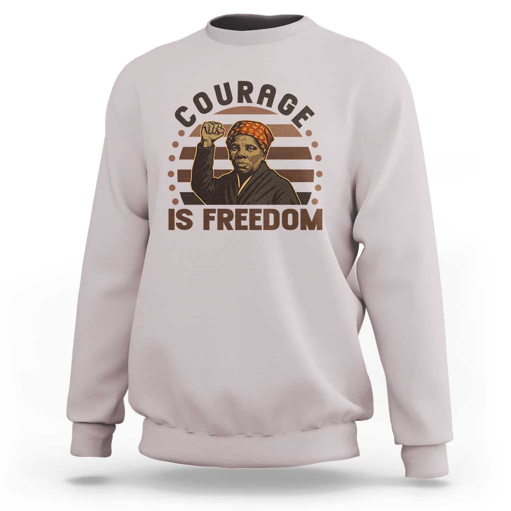 Harriet Tubman Legacy Sweatshirt Courage Is Freedom
