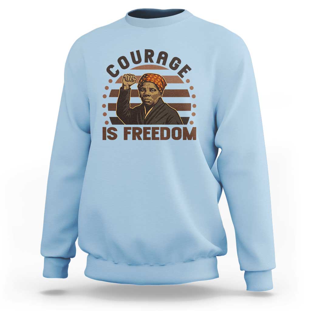 Harriet Tubman Legacy Sweatshirt Courage Is Freedom