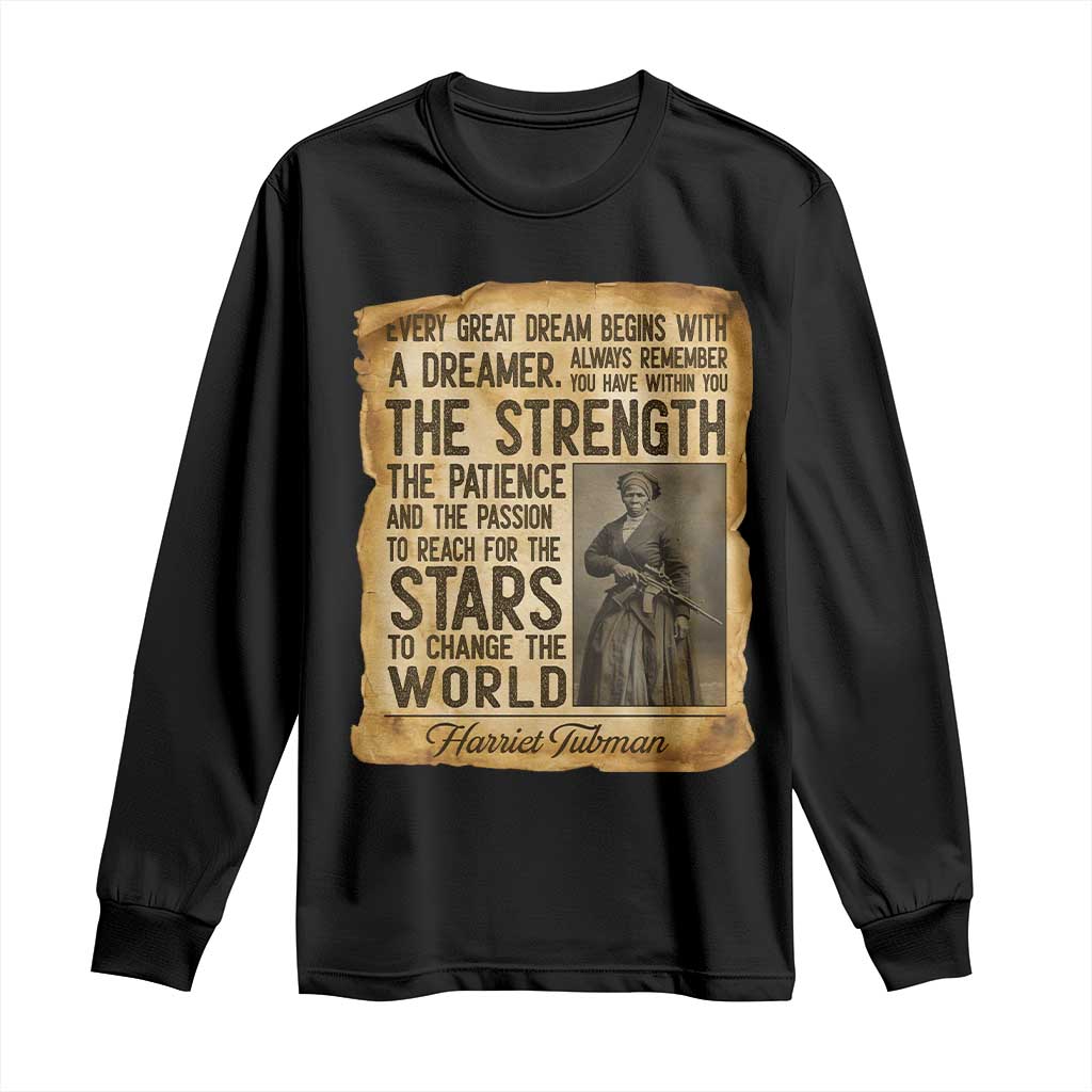 Harriet Tubman Quote Long Sleeve Shirt Strength Patience Passion To Change The World