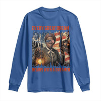 Harriet Tubman Quote Long Sleeve Shirt Every Great Dream Begins With A Dreamer - Wonder Print Shop