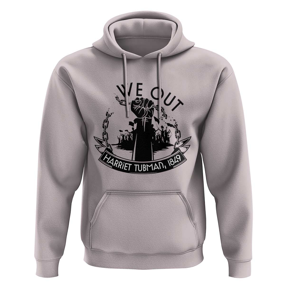 Harriet Tubman Hoodie We Out Breaking The Chains Iconic Legacy Gift