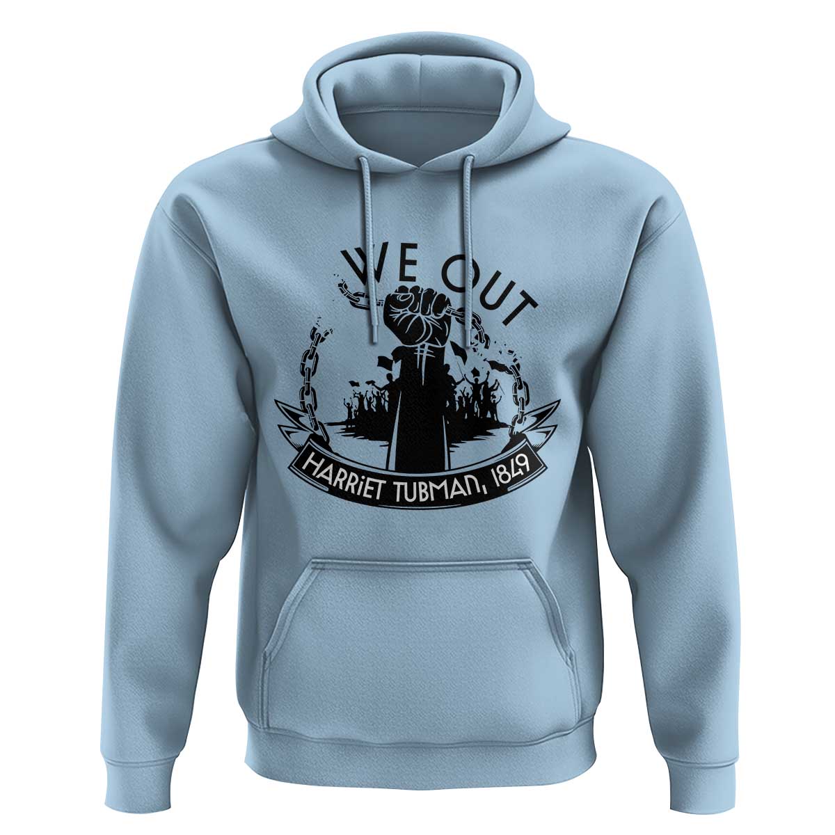 Harriet Tubman Hoodie We Out Breaking The Chains Iconic Legacy Gift