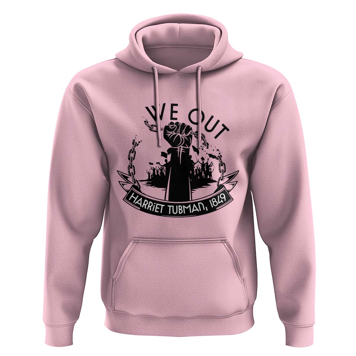 Harriet Tubman Hoodie We Out Breaking The Chains Iconic Legacy Gift