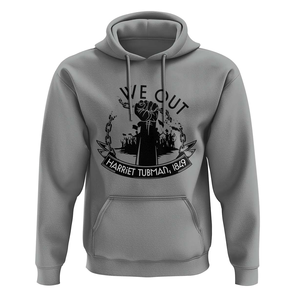 Harriet Tubman Hoodie We Out Breaking The Chains Iconic Legacy Gift