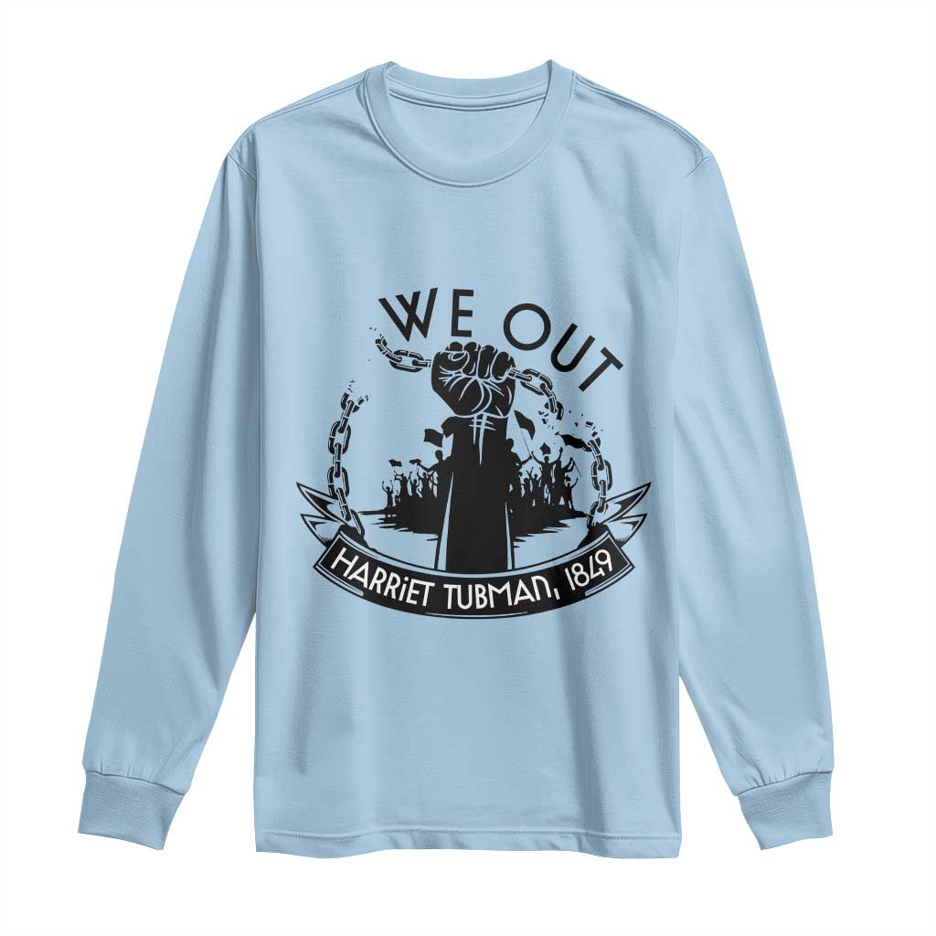 Harriet Tubman Long Sleeve Shirt We Out Breaking The Chains Iconic Legacy Gift