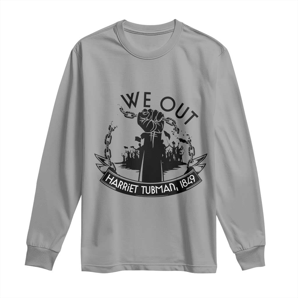 Harriet Tubman Long Sleeve Shirt We Out Breaking The Chains Iconic Legacy Gift