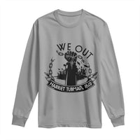 Harriet Tubman Long Sleeve Shirt We Out Breaking The Chains Iconic Legacy Gift