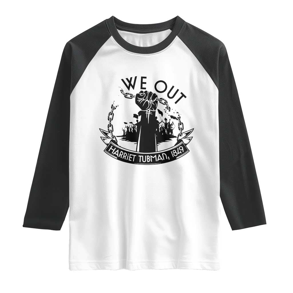 Harriet Tubman Raglan Shirt We Out Breaking The Chains Iconic Legacy Gift