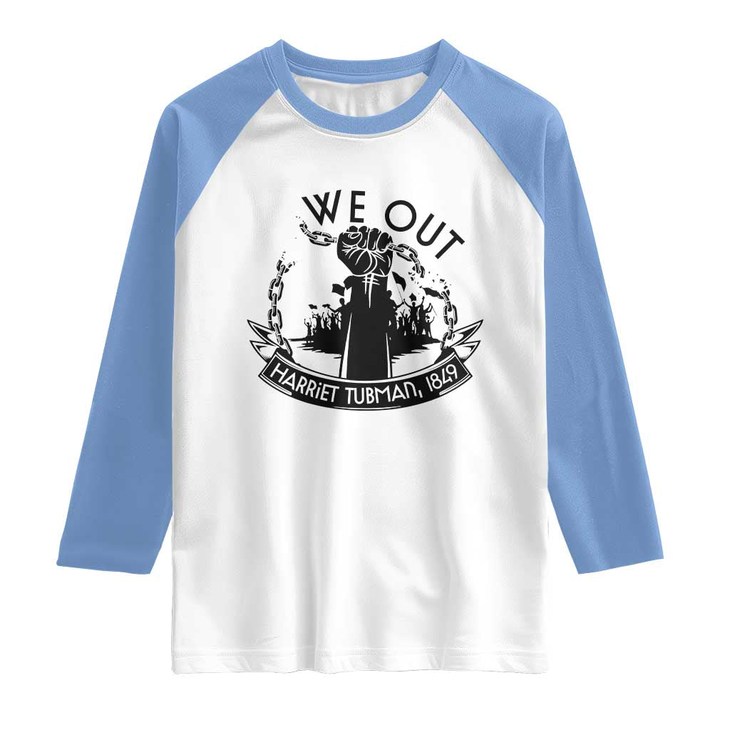 Harriet Tubman Raglan Shirt We Out Breaking The Chains Iconic Legacy Gift