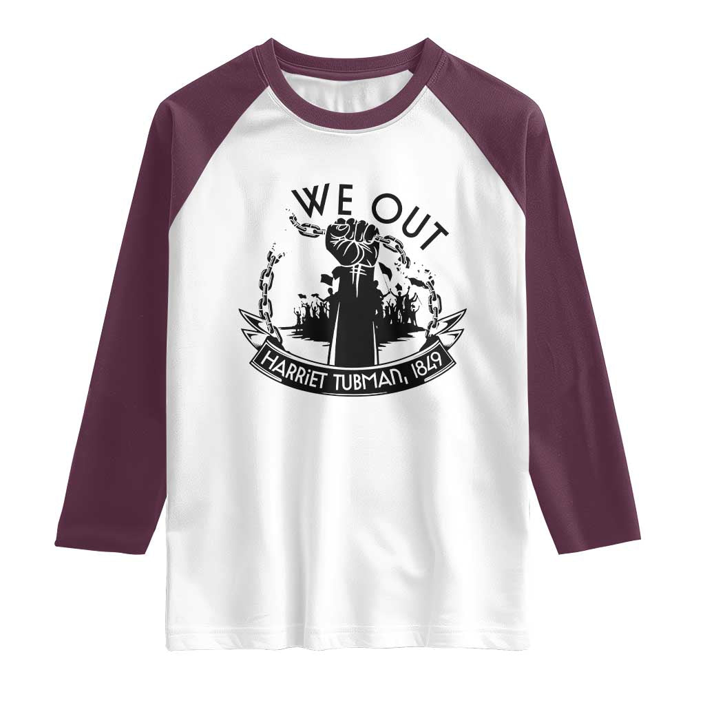 Harriet Tubman Raglan Shirt We Out Breaking The Chains Iconic Legacy Gift