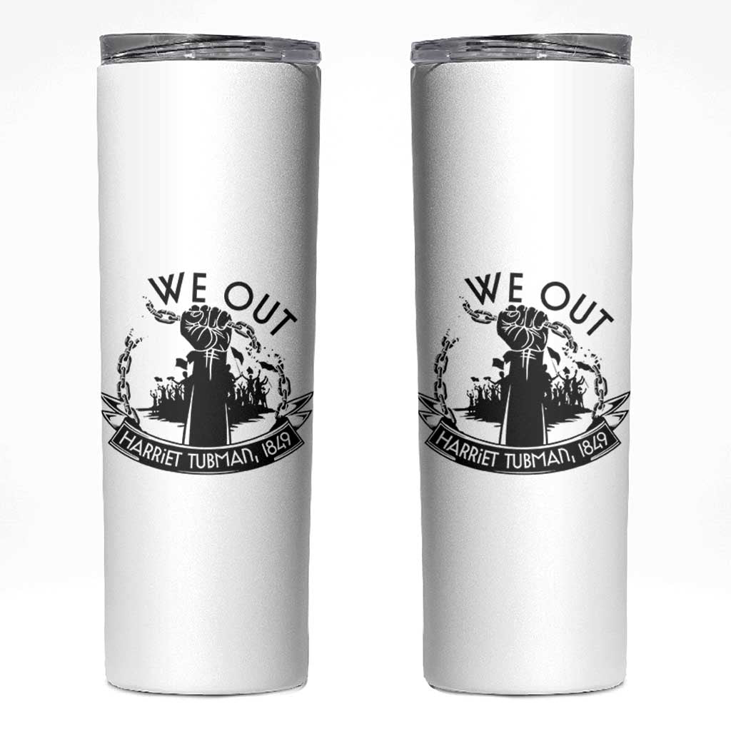 Harriet Tubman Skinny Tumbler We Out Breaking The Chains Iconic Legacy Gift