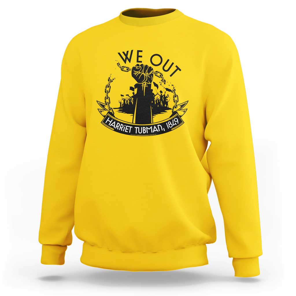 Harriet Tubman Sweatshirt We Out Breaking The Chains Iconic Legacy Gift