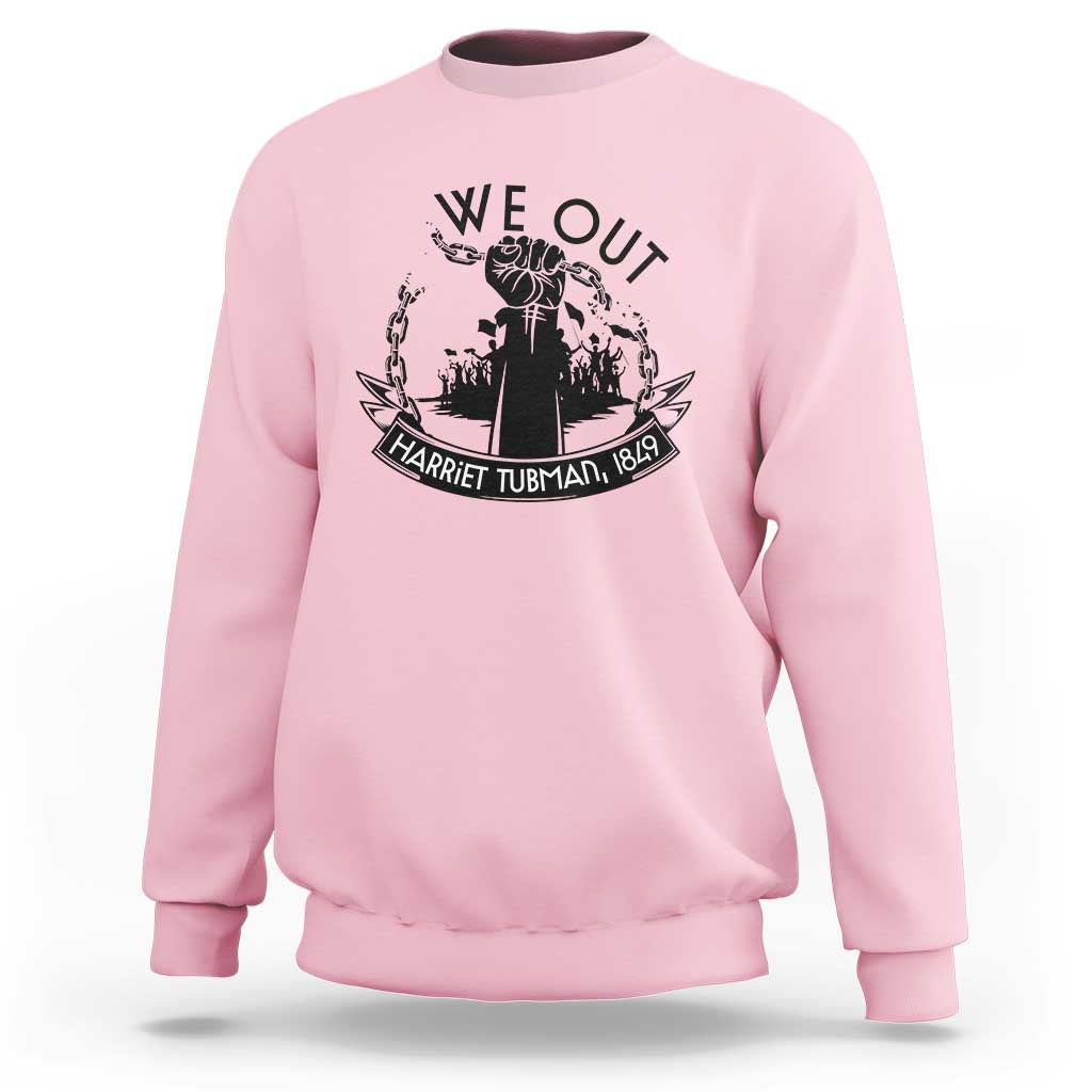 Harriet Tubman Sweatshirt We Out Breaking The Chains Iconic Legacy Gift