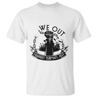 Harriet Tubman T Shirt We Out Breaking The Chains Iconic Legacy Gift
