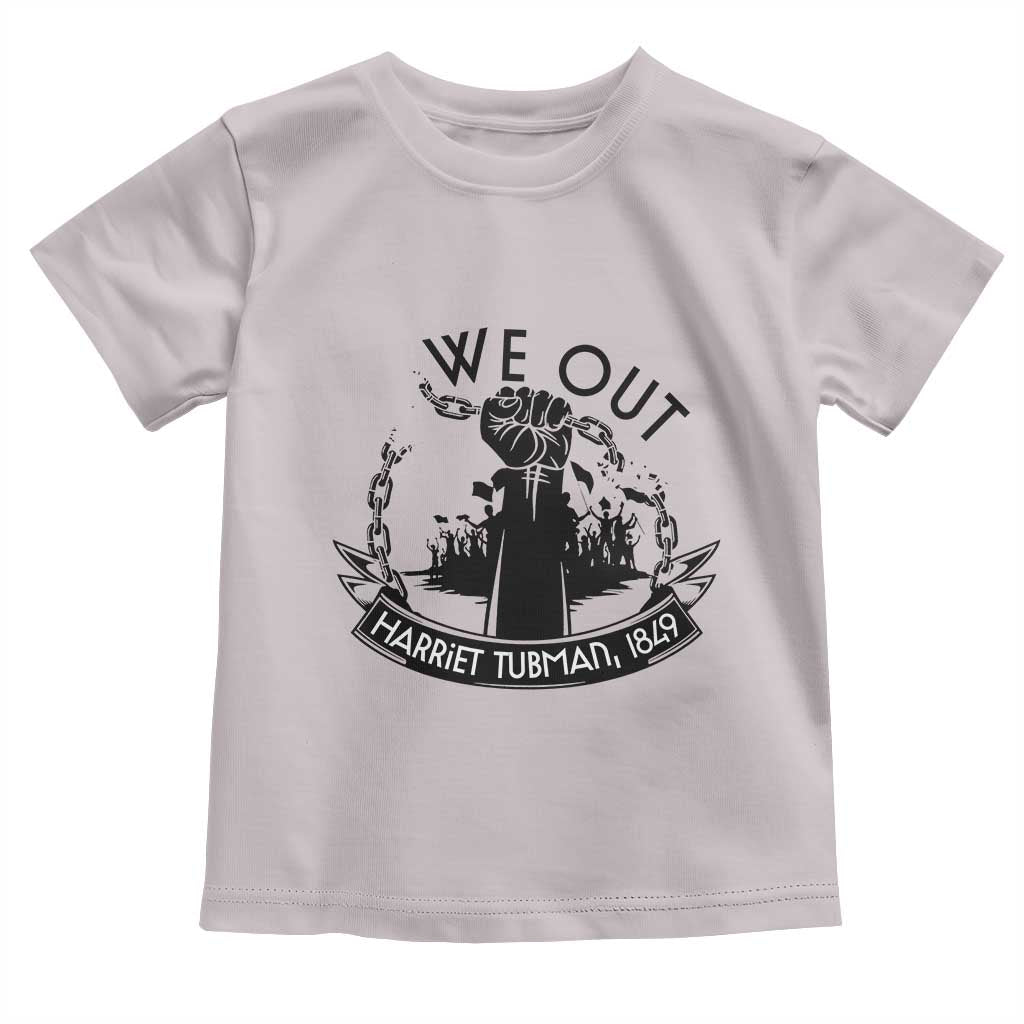 Harriet Tubman Toddler T Shirt We Out Breaking The Chains Iconic Legacy Gift