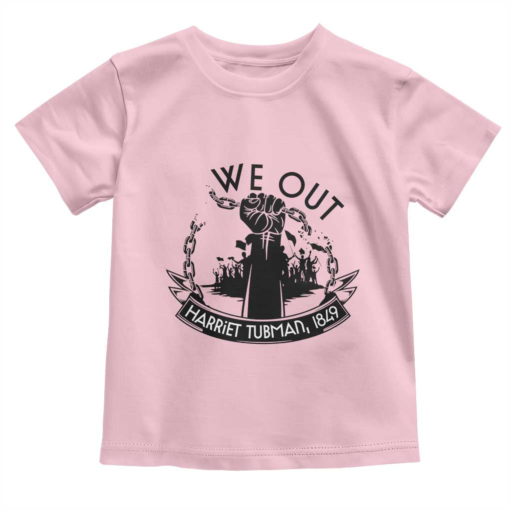 Harriet Tubman Toddler T Shirt We Out Breaking The Chains Iconic Legacy Gift