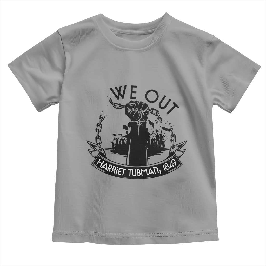 Harriet Tubman Toddler T Shirt We Out Breaking The Chains Iconic Legacy Gift