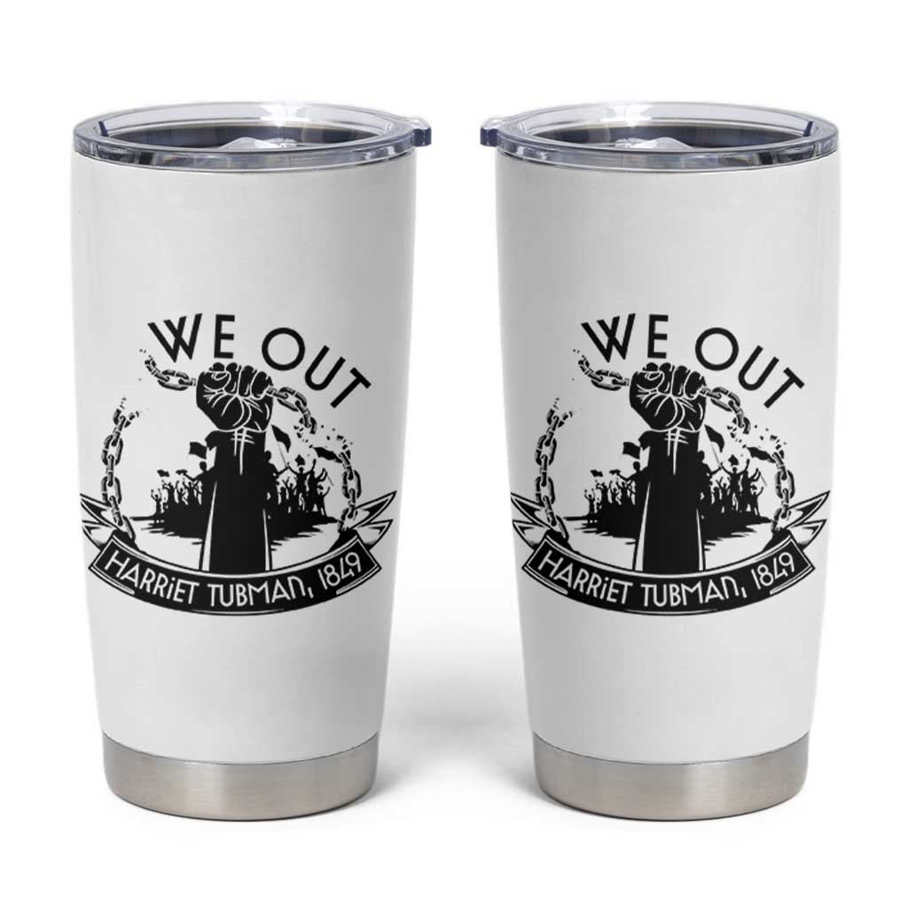 Harriet Tubman Tumbler Cup We Out Breaking The Chains Iconic Legacy Gift