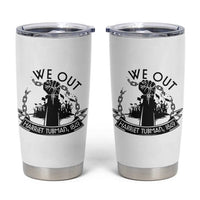 Harriet Tubman Tumbler Cup We Out Breaking The Chains Iconic Legacy Gift