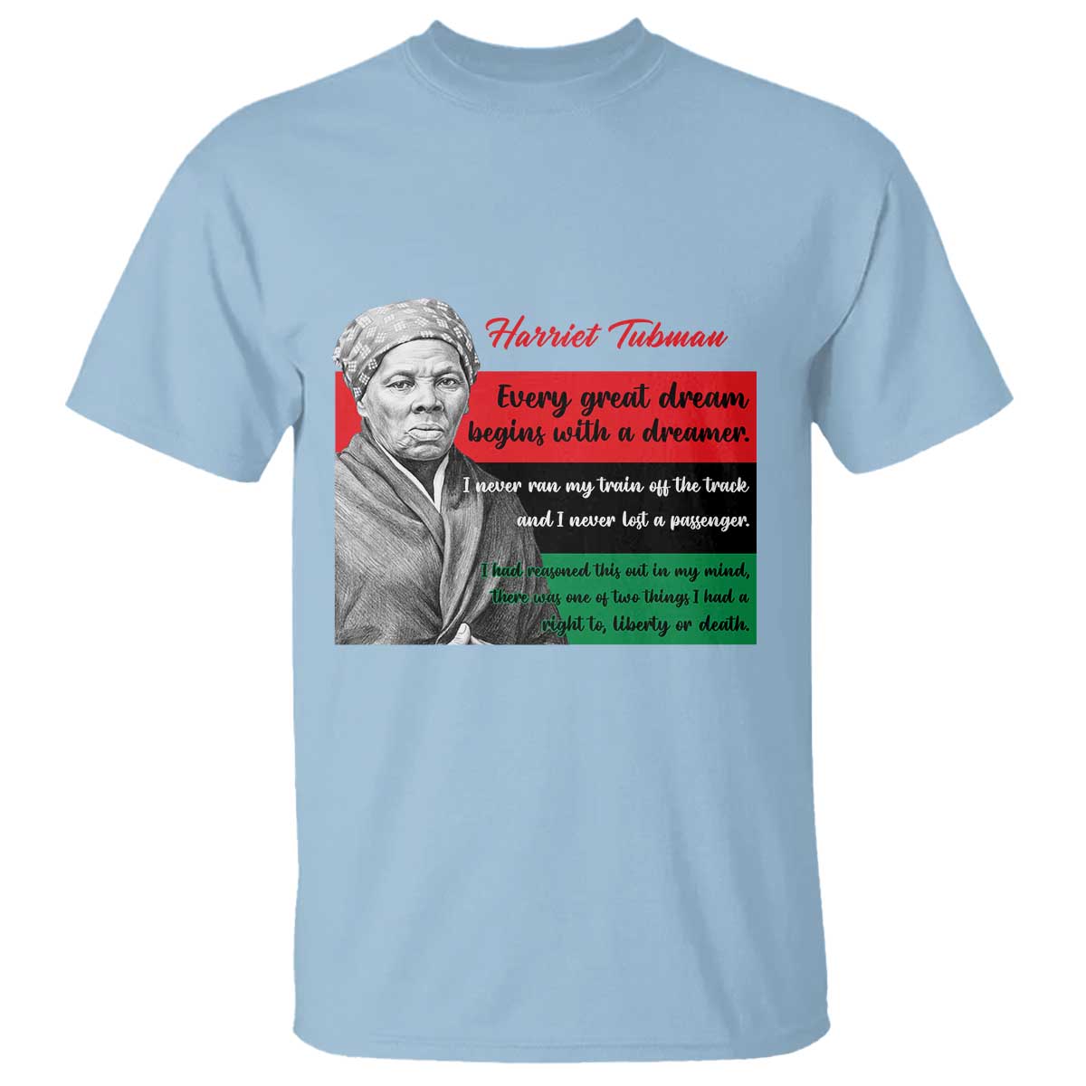 Harriet Tubman Quote T Shirt Pan African Flag Black History