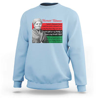 Harriet Tubman Legacy Sweatshirt Pan African Flag Freedom Fighter Quote