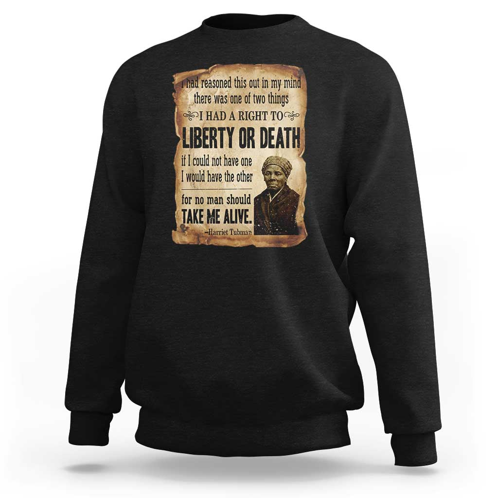 Harriet Tubman Sweatshirt Liberty Or Death Black History Legacy