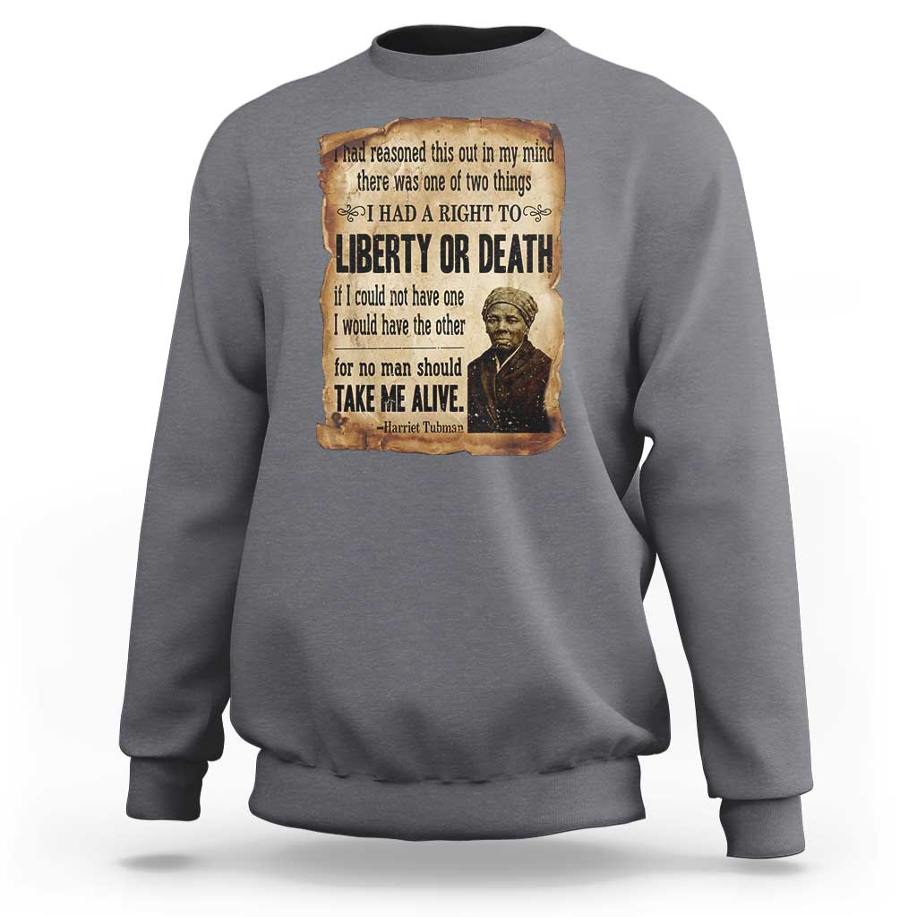 Harriet Tubman Sweatshirt Liberty Or Death Black History Legacy