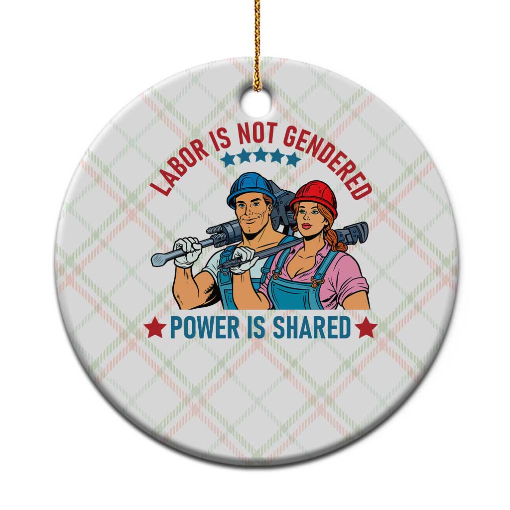 Labor Day Union Strong Feminism Ceramic Ornament Labor Is Not Gendered Power Is Shared