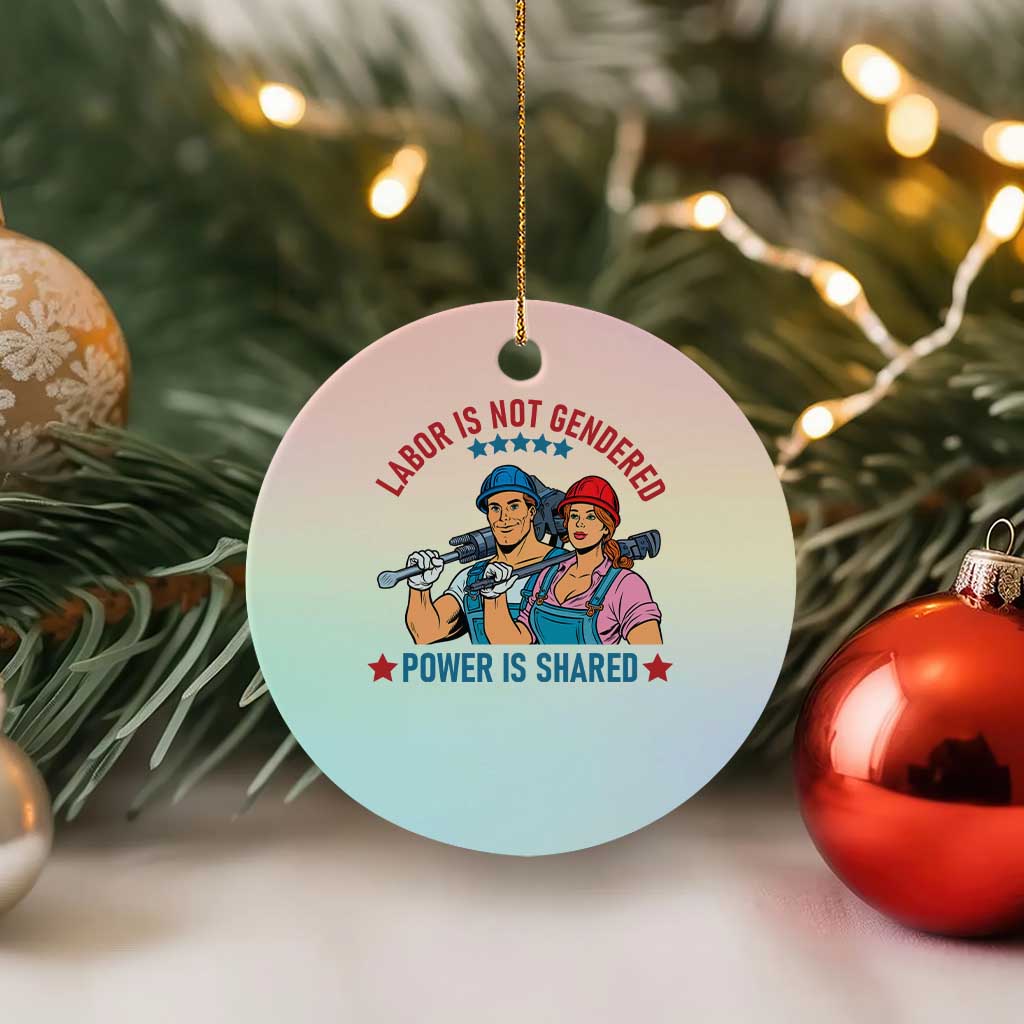 Labor Day Union Strong Feminism Ceramic Ornament Labor Is Not Gendered Power Is Shared