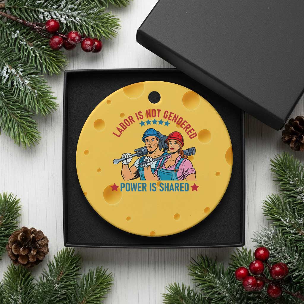 Labor Day Union Strong Feminism Ceramic Ornament Labor Is Not Gendered Power Is Shared