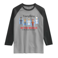 Everything In The World Is Purchased By Labor Raglan Shirt Workers Appreciation Labor Day