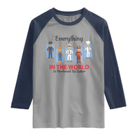 Everything In The World Is Purchased By Labor Raglan Shirt Workers Appreciation Labor Day
