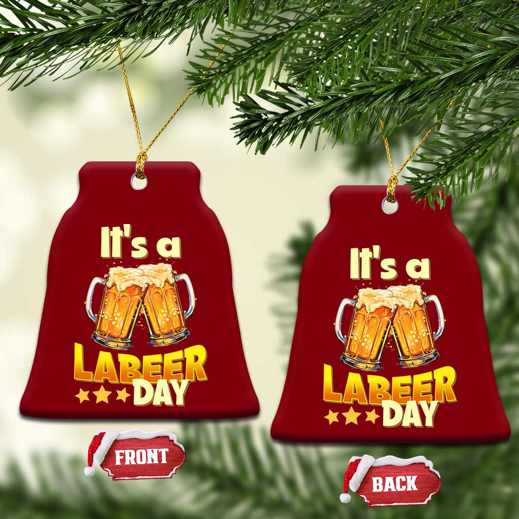 It Is A Labeer Day Ceramic Ornament Beer Drinking Labor Day Party Gift