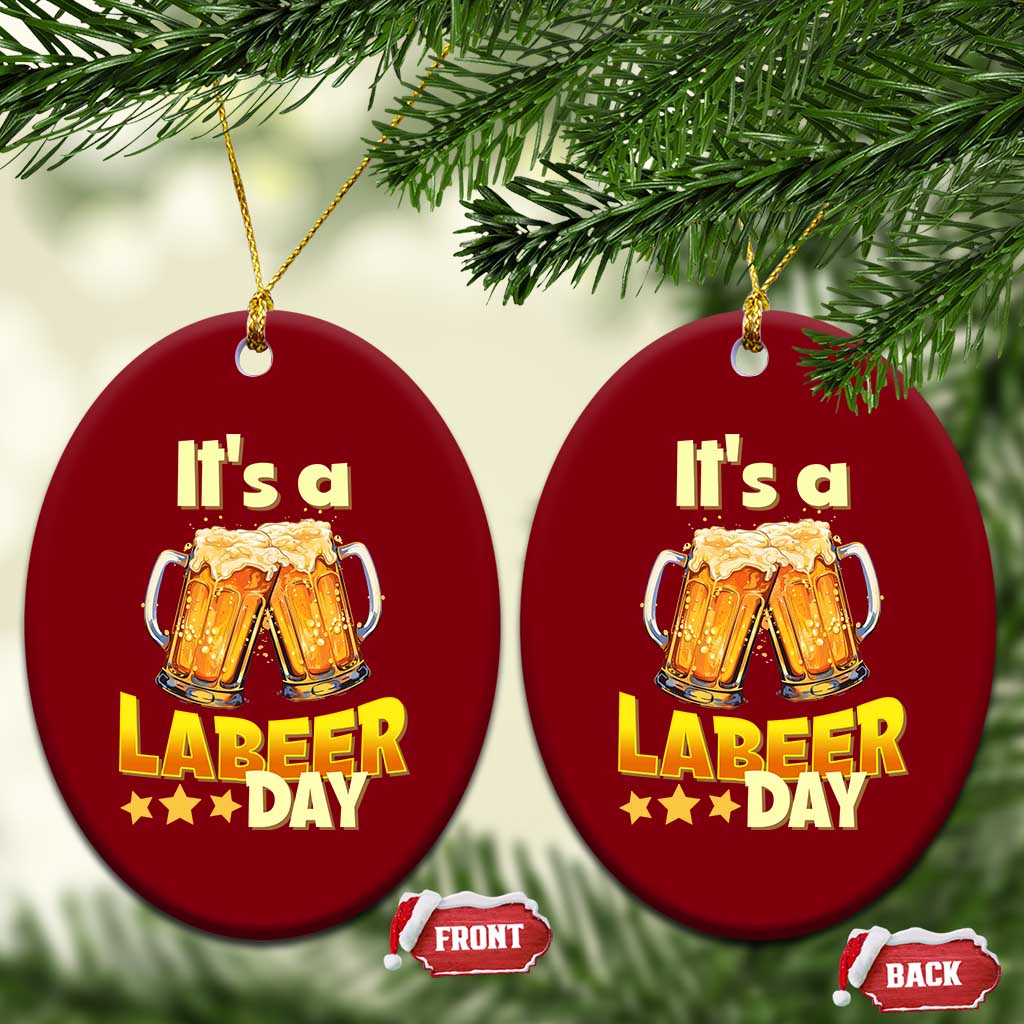 It Is A Labeer Day Ceramic Ornament Beer Drinking Labor Day Party Gift