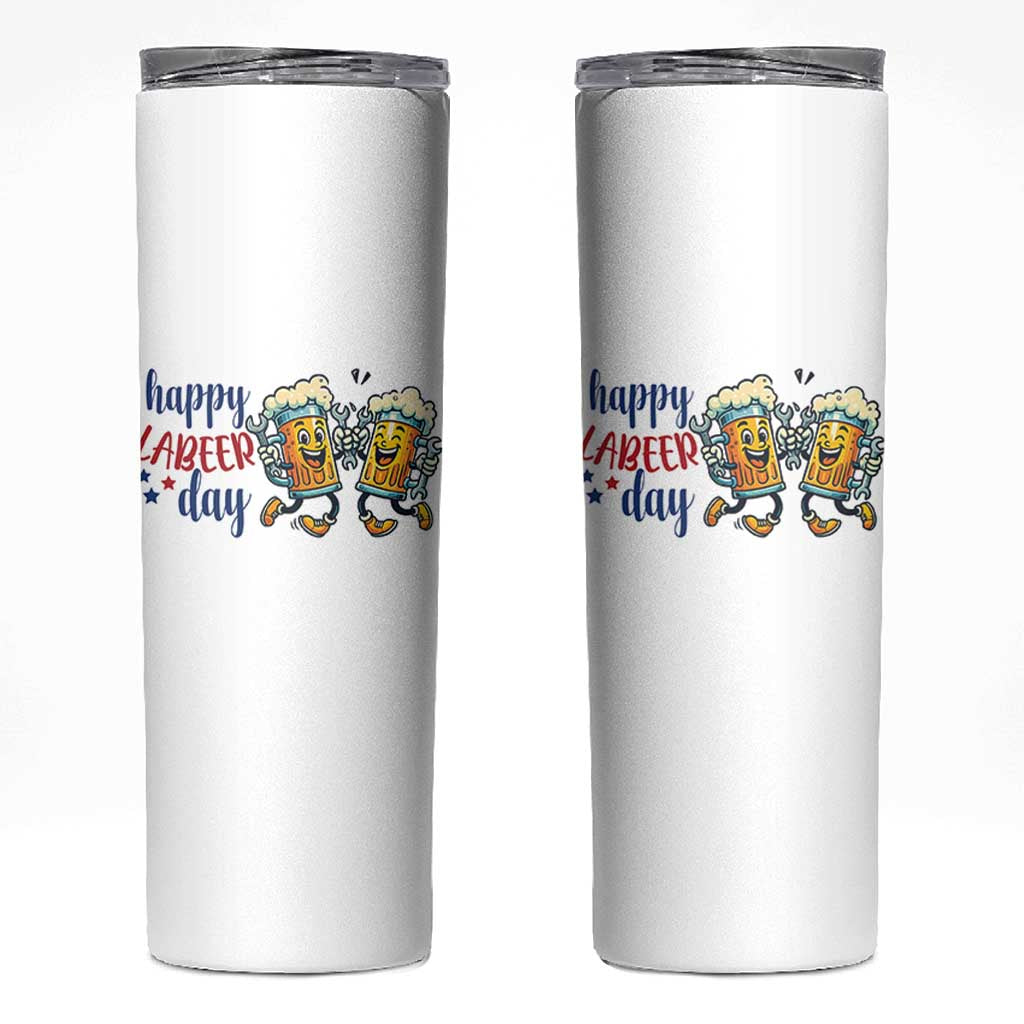 Happy Labeer Day Skinny Tumbler Funny Labor Day Beer Union Worker Humor