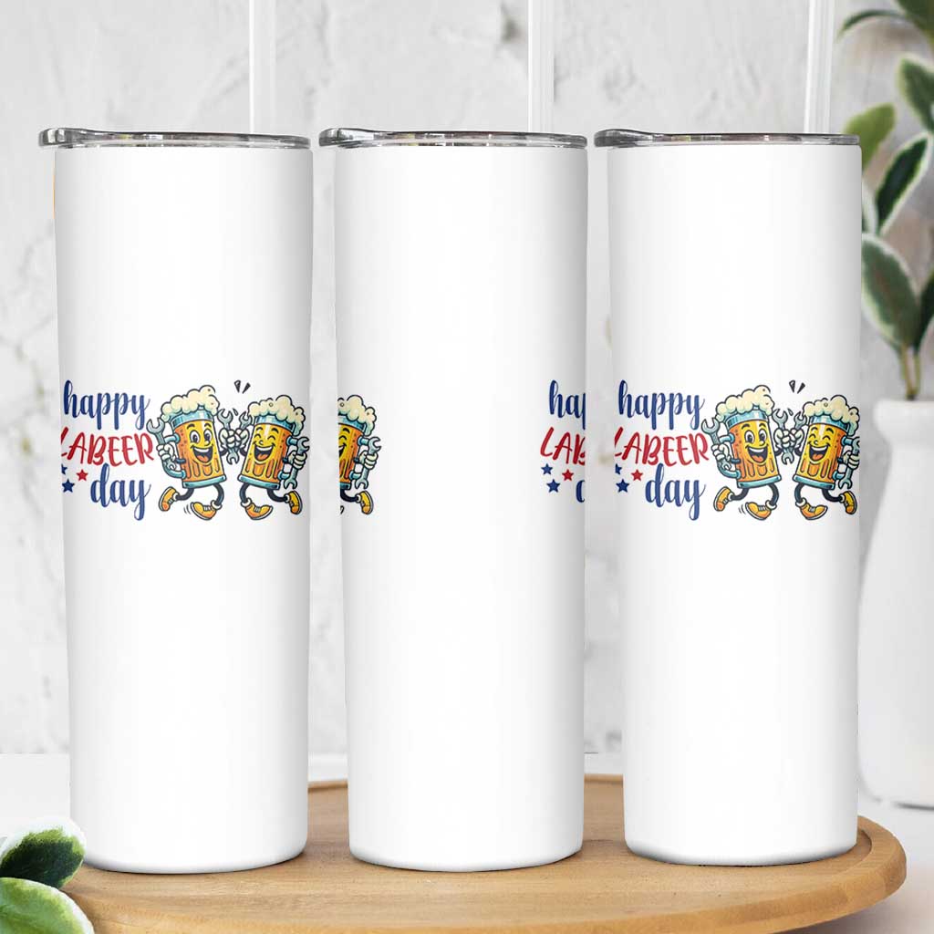 Happy Labeer Day Skinny Tumbler Funny Labor Day Beer Union Worker Humor