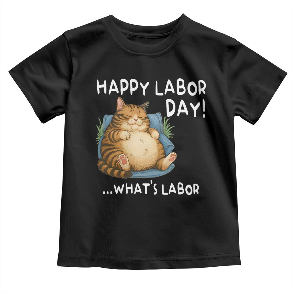 Funny Fat Cat Resting Lazy Cat Toddler T Shirt Happy Labor Day Whats Labor