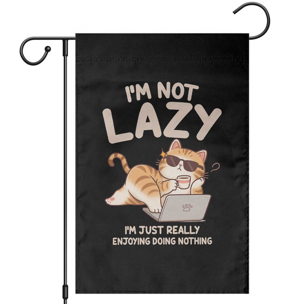 Funny Lazy Cat Garden Flag I'm Not Lazy I'm Just Really Enjoying Doing Nothing - Wonder Print Shop