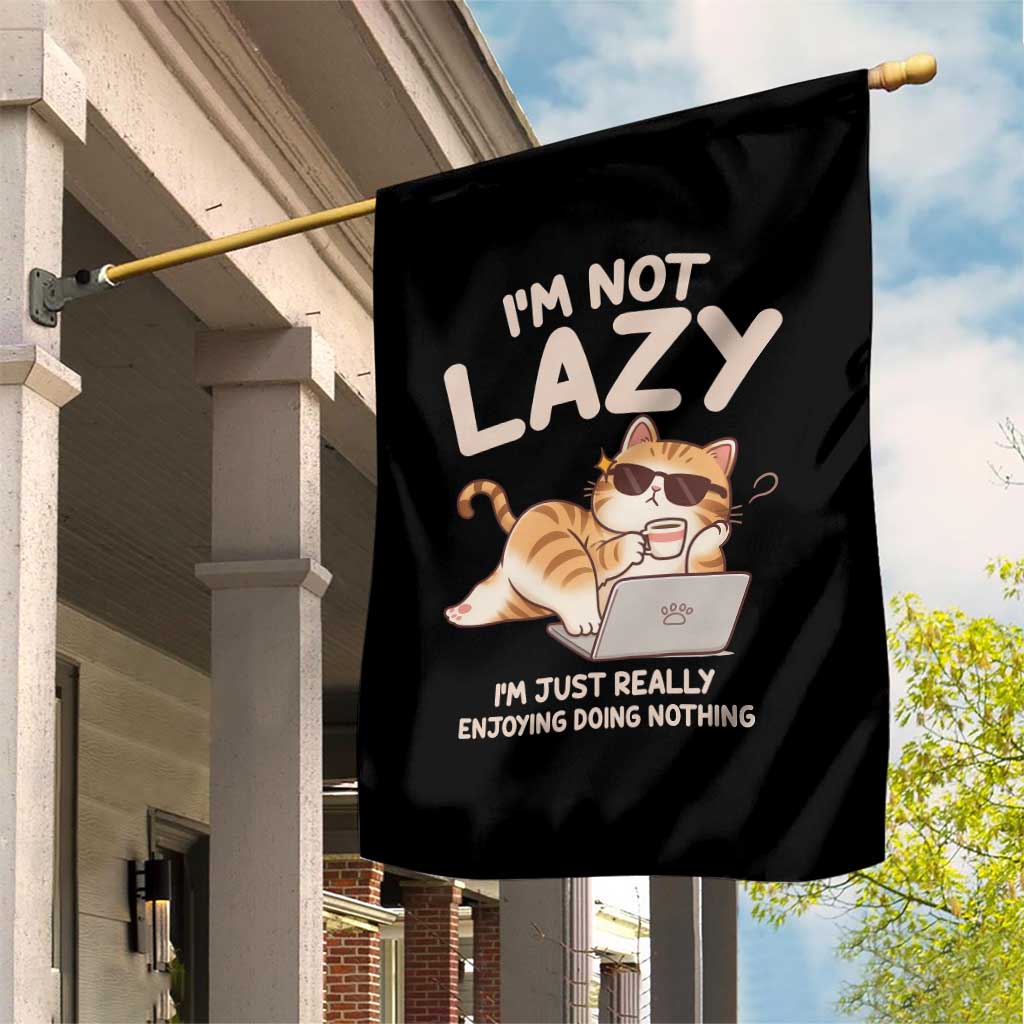 Funny Lazy Cat Garden Flag I'm Not Lazy I'm Just Really Enjoying Doing Nothing - Wonder Print Shop
