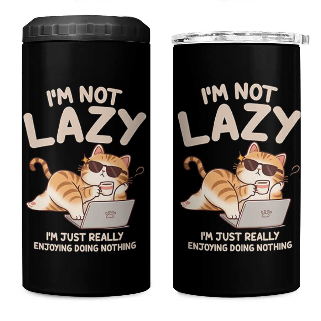 Funny Lazy Cat 4 in 1 Can Cooler Tumbler I'm Not Lazy I'm Just Really Enjoying Doing Nothing