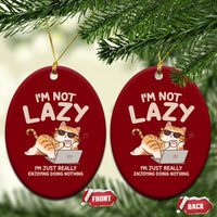 Funny Lazy Cat Ceramic Ornament I'm Not Lazy I'm Just Really Enjoying Doing Nothing - Wonder Print Shop
