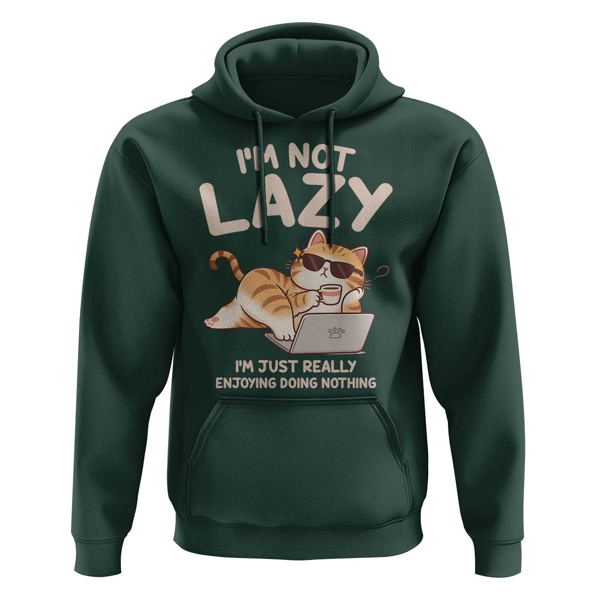 Funny Lazy Cat Hoodie I'm Not Lazy I'm Just Really Enjoying Doing Nothing - Wonder Print Shop