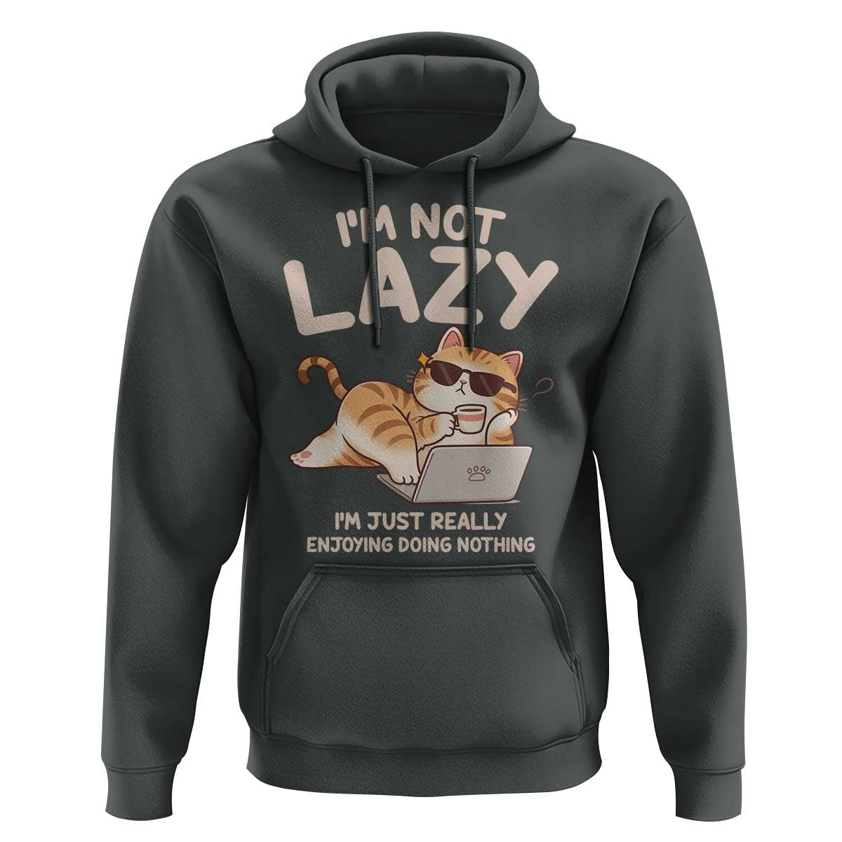 Funny Lazy Cat Hoodie I'm Not Lazy I'm Just Really Enjoying Doing Nothing - Wonder Print Shop