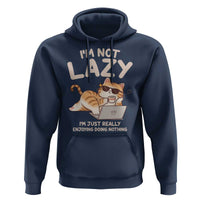 Funny Lazy Cat Hoodie I'm Not Lazy I'm Just Really Enjoying Doing Nothing - Wonder Print Shop