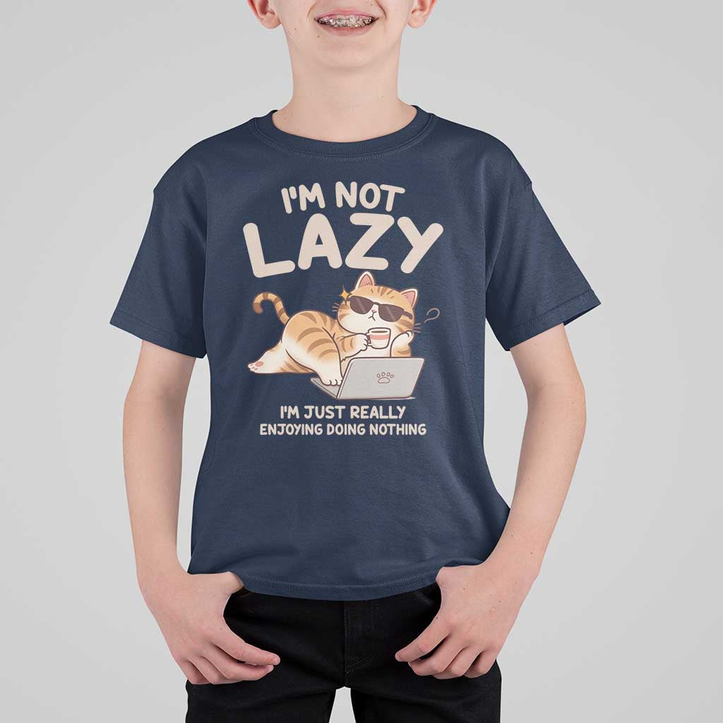 Funny Lazy Cat T Shirt For Kid I'm Not Lazy I'm Just Really Enjoying Doing Nothing - Wonder Print Shop