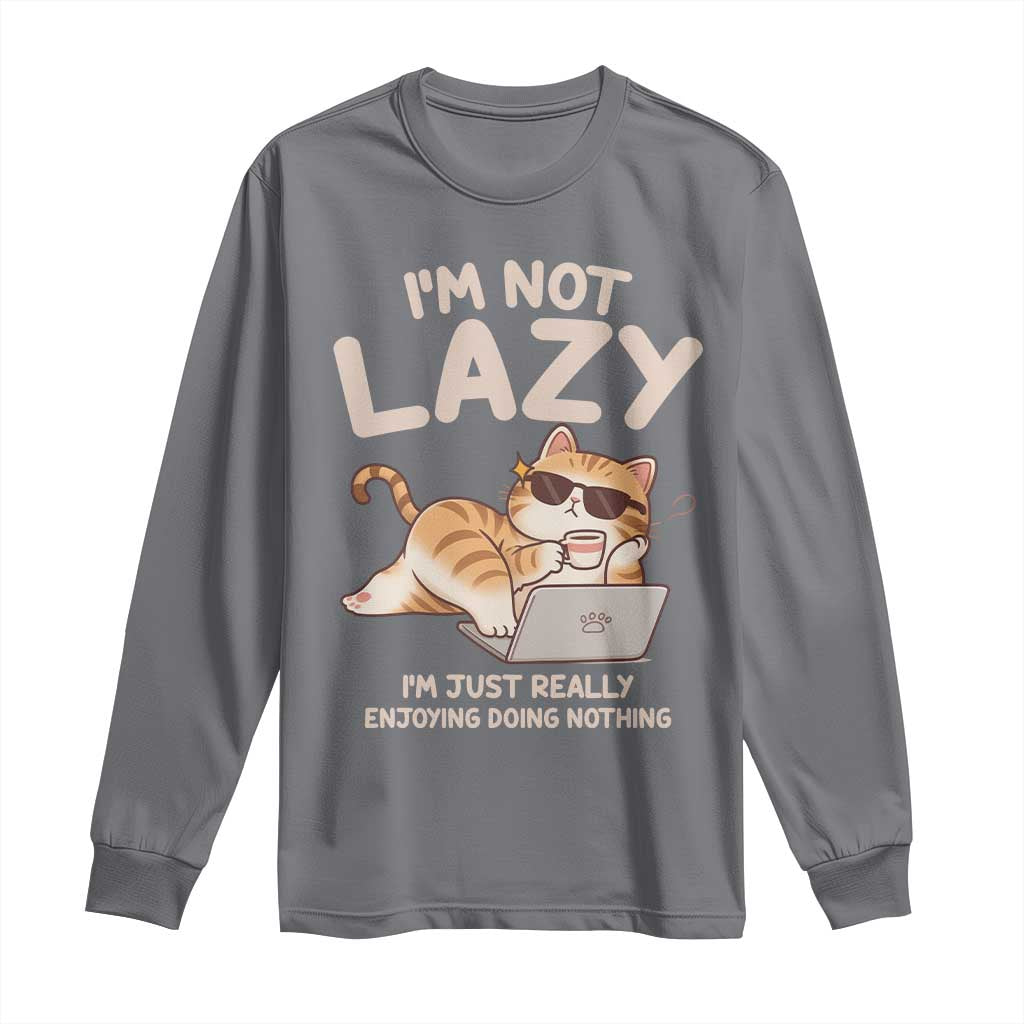 Funny Lazy Cat Long Sleeve Shirt I'm Not Lazy I'm Just Really Enjoying Doing Nothing - Wonder Print Shop