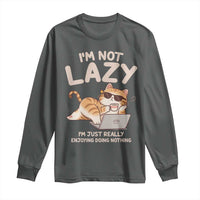 Funny Lazy Cat Long Sleeve Shirt I'm Not Lazy I'm Just Really Enjoying Doing Nothing - Wonder Print Shop
