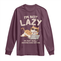 Funny Lazy Cat Long Sleeve Shirt I'm Not Lazy I'm Just Really Enjoying Doing Nothing - Wonder Print Shop